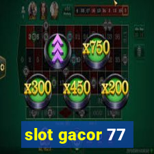 slot gacor 77