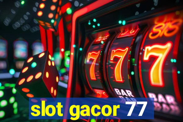 slot gacor 77