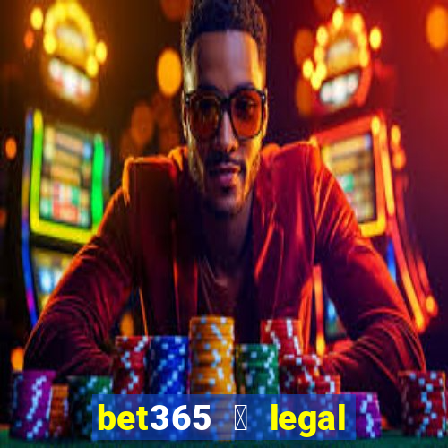 bet365 茅 legal no brasil