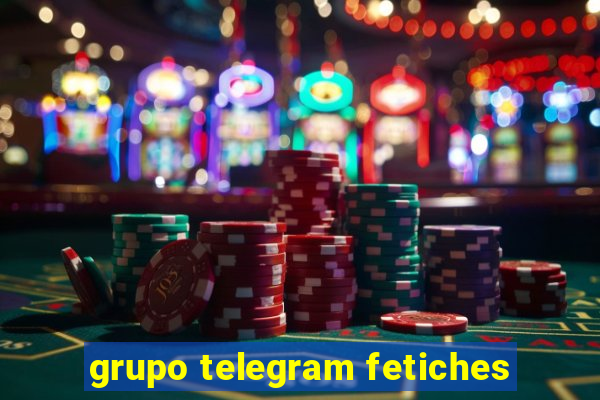 grupo telegram fetiches