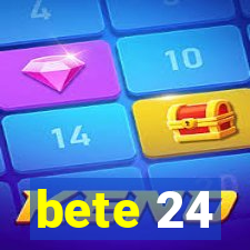 bete 24