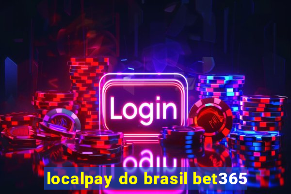 localpay do brasil bet365