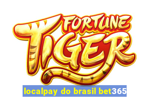 localpay do brasil bet365