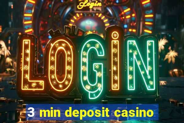 3 min deposit casino