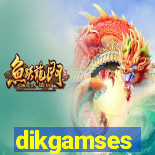 dikgamses