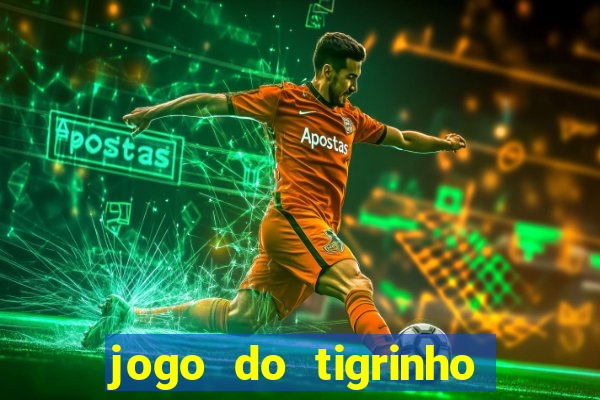 jogo do tigrinho que paga