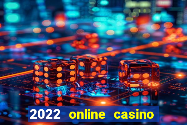 2022 online casino real money