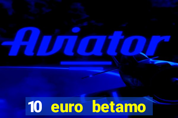 10 euro betamo casino bonus