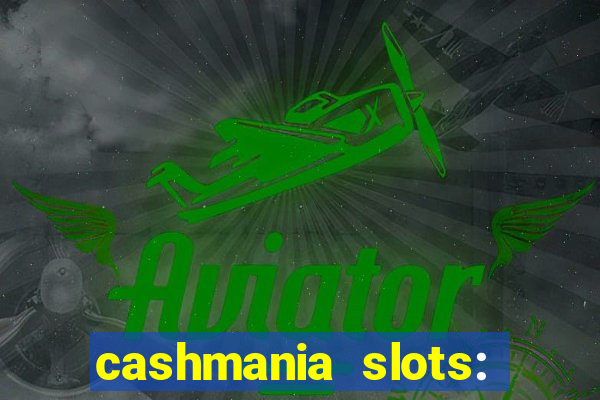 cashmania slots: slot games