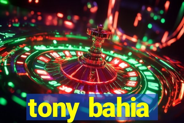 tony bahia