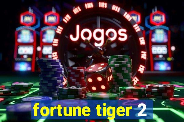 fortune tiger 2