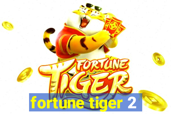 fortune tiger 2