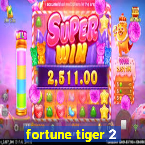 fortune tiger 2