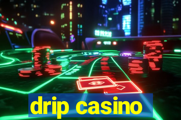 drip casino