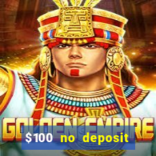 $100 no deposit bonus codes casino