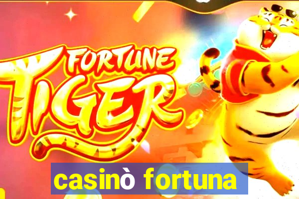 casinò fortuna