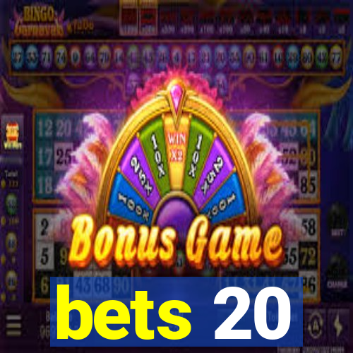 bets 20