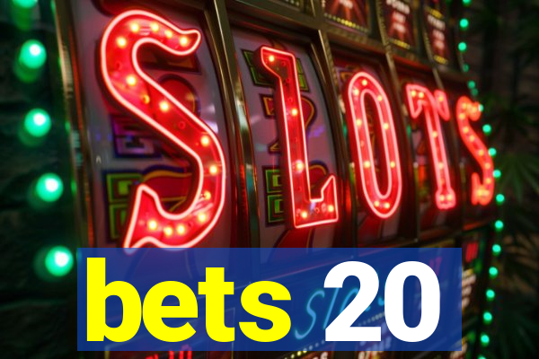 bets 20