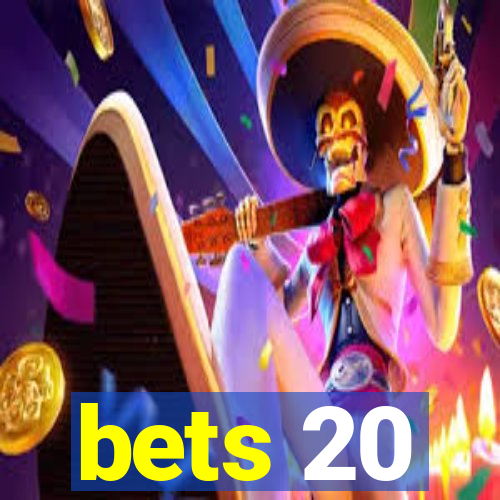 bets 20