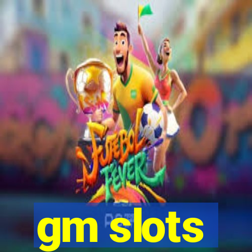 gm slots