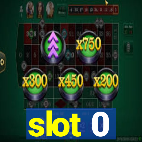 slot 0