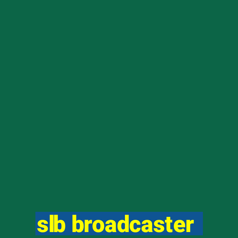 slb broadcaster