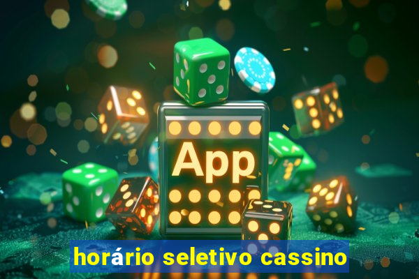 horário seletivo cassino