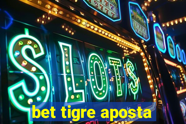 bet tigre aposta