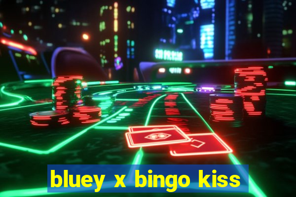 bluey x bingo kiss