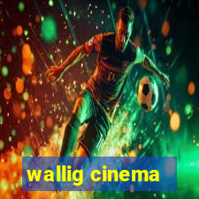 wallig cinema