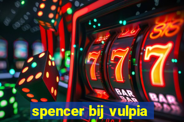 spencer bij vulpia