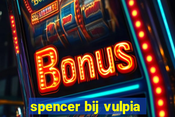 spencer bij vulpia