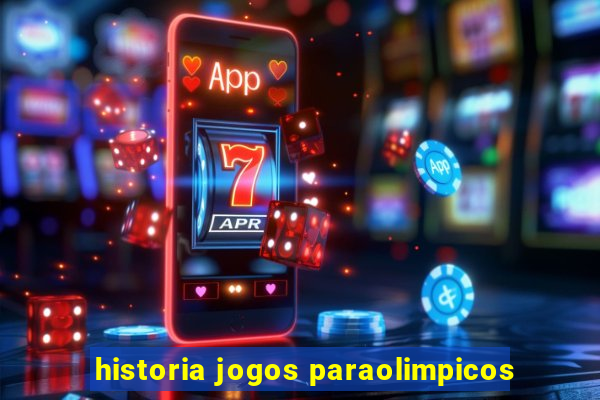 historia jogos paraolimpicos