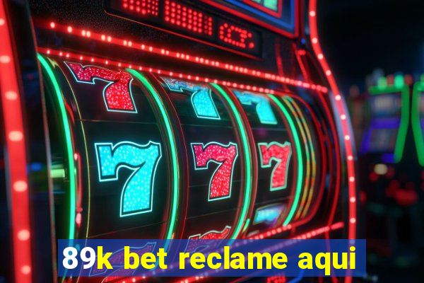 89k bet reclame aqui