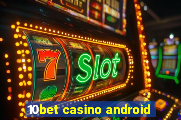 10bet casino android