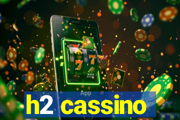 h2 cassino