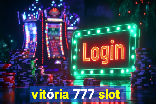 vitória 777 slot