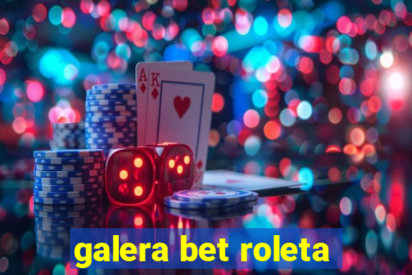 galera bet roleta