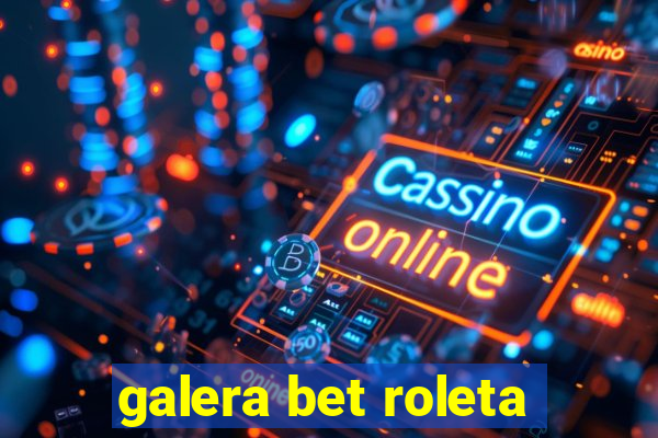 galera bet roleta