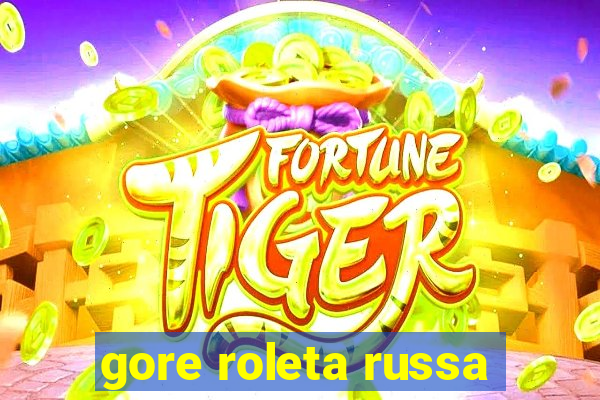 gore roleta russa