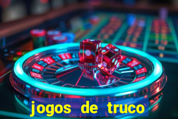 jogos de truco para ganhar dinheiro