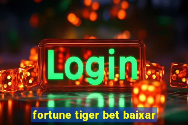 fortune tiger bet baixar