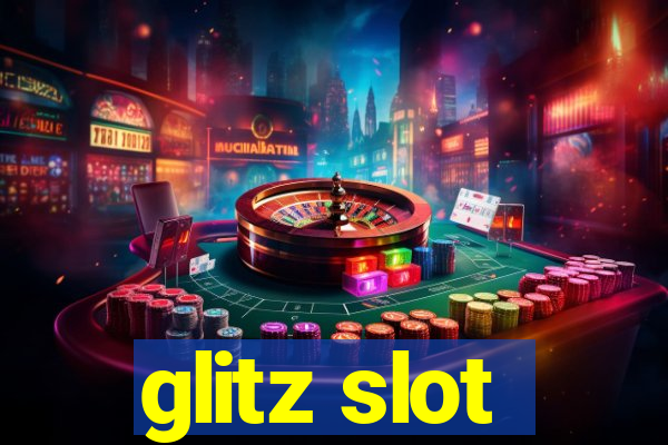 glitz slot