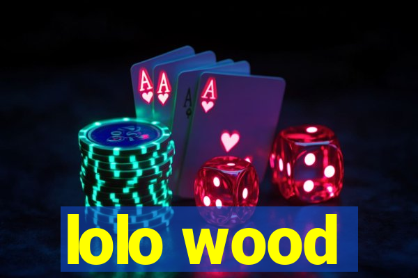 lolo wood