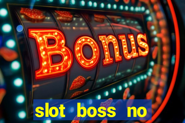 slot boss no deposit bonus