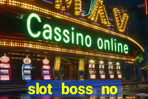 slot boss no deposit bonus