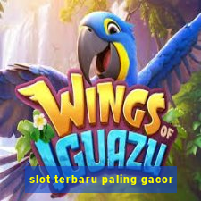 slot terbaru paling gacor