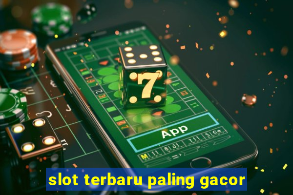 slot terbaru paling gacor