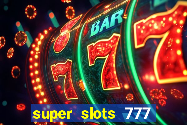 super slots 777 paga mesmo