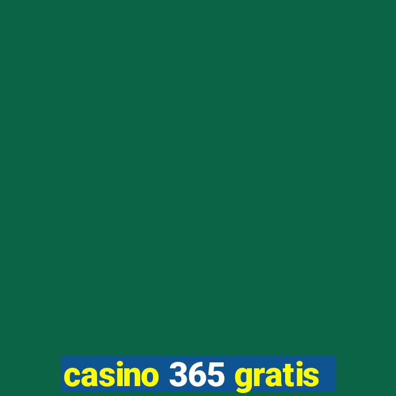 casino 365 gratis